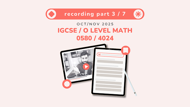 IGCSE/O LEVEL Math Recording (Part 3/7)
