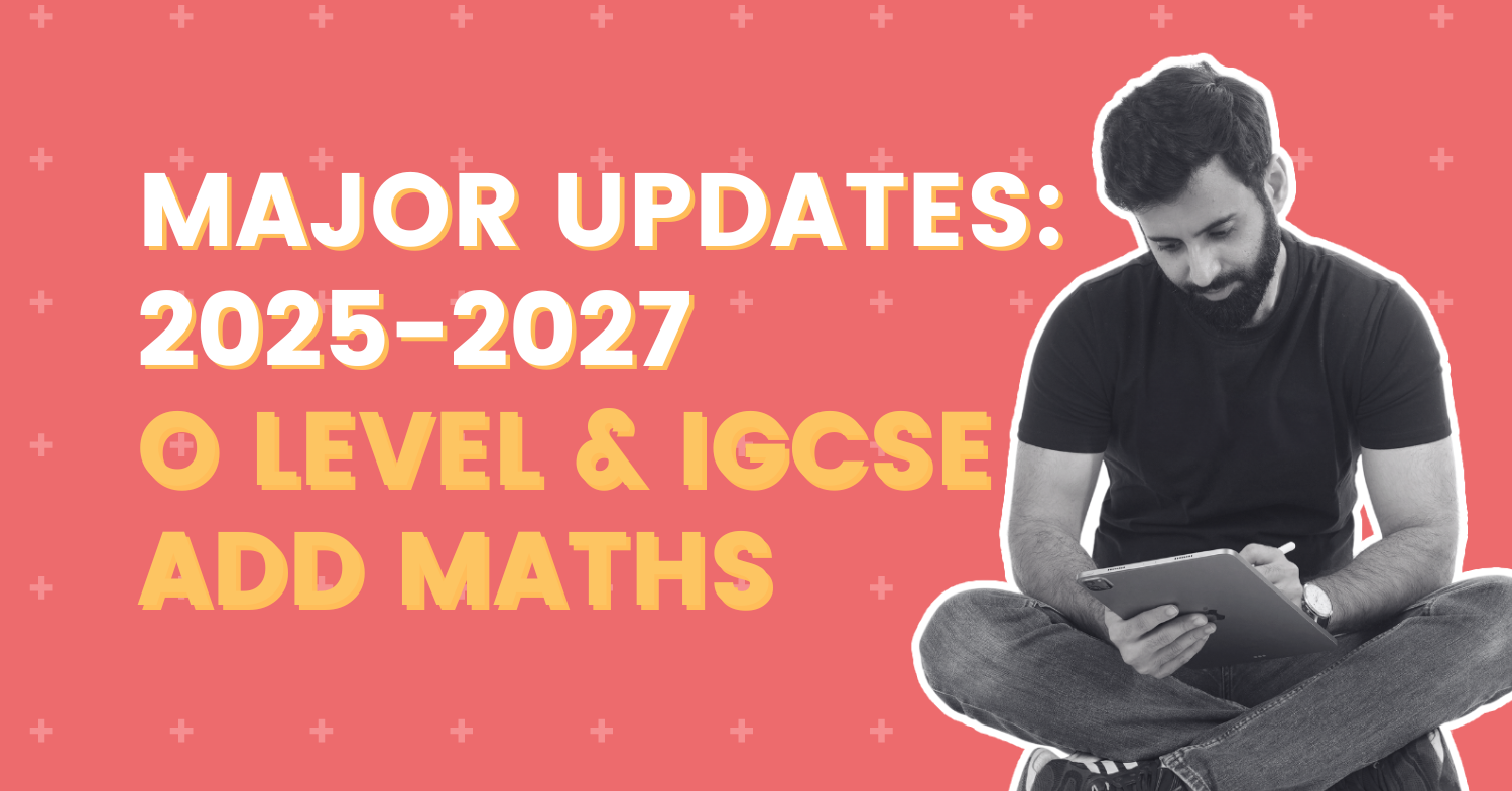 Comprehensive Guide to Add Maths Syllabus Changes for O Level and IGCSE (2025-2027)