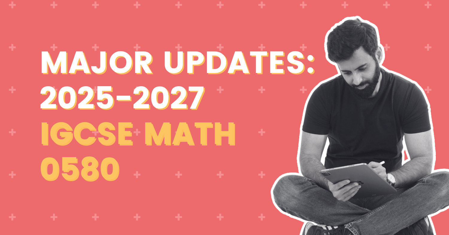 Key Updates to the IGCSE Math 0580 Syllabus for 2025-2027: A Detailed ...