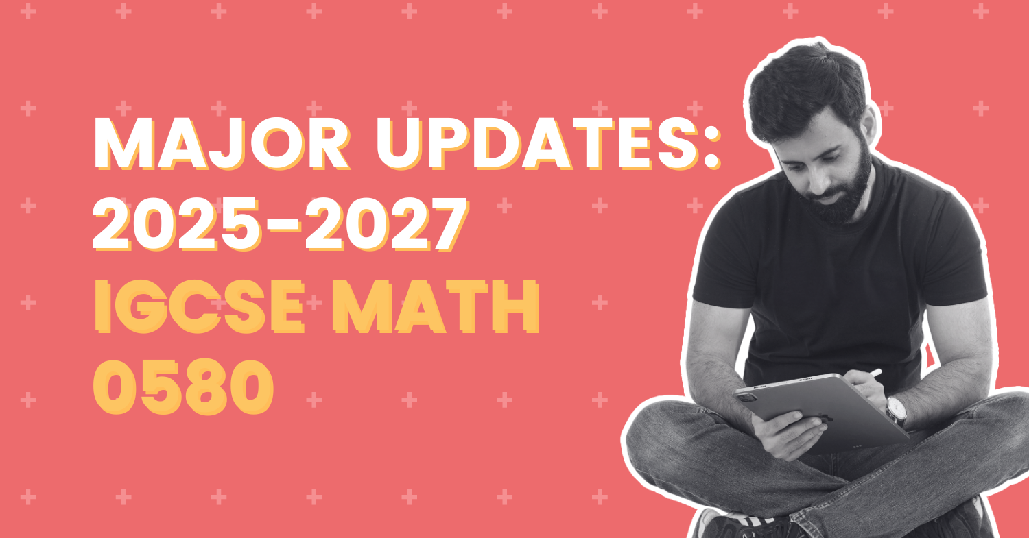 Key Updates to the IGCSE Math 0580 Syllabus for 2025-2027: A Detailed Guide