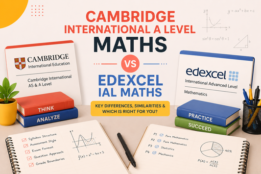 Cambridge International A Level Maths vs Edexcel IAL Maths: What's the Difference?