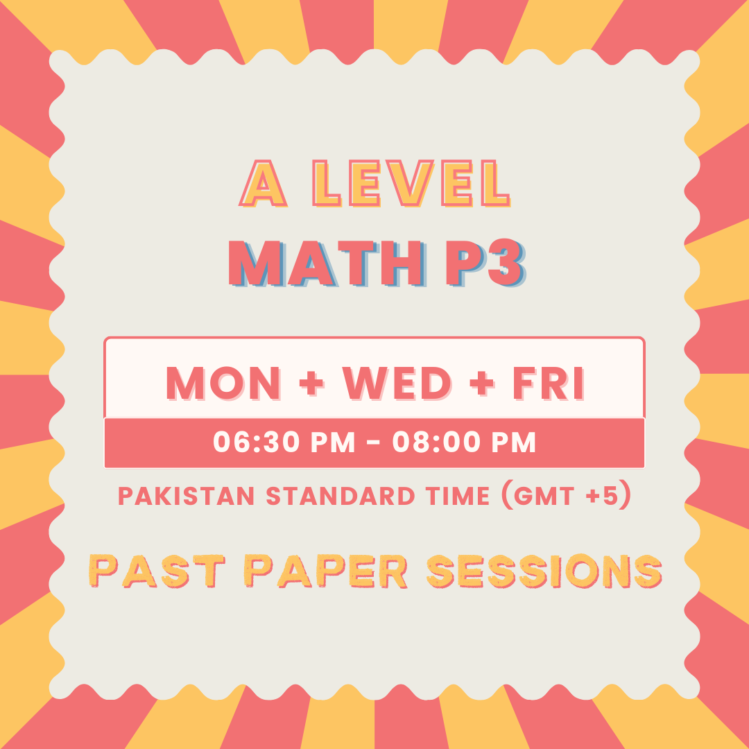 A Level Math P3 - Past Paper Sessions – Mathlete by Saad